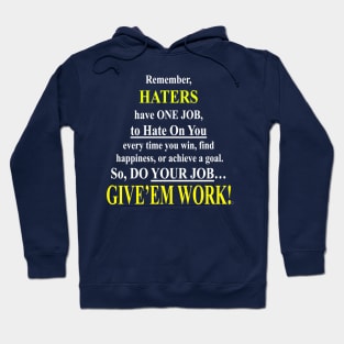 Haters Have One Job- Give'em Work! Hoodie